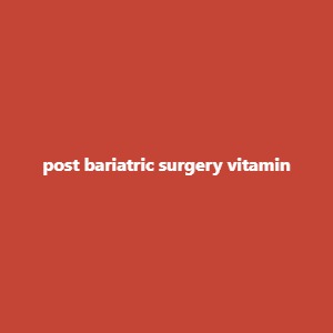 post bariatric surgery vitamin
